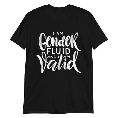 I Am Gender Fluid And I Am Valid